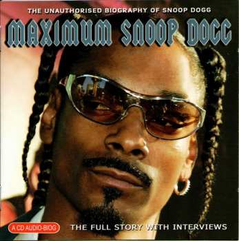 CD Snoop Dogg: Maximum Snoop Dogg (The Unauthorised Biography Of Snoop Dogg) 395354