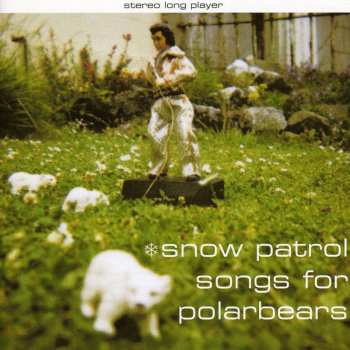 CD Snow Patrol: Songs For Polarbears 500366