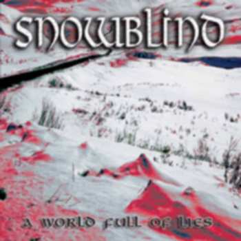 Album Snowblind: A World Full Of Lies