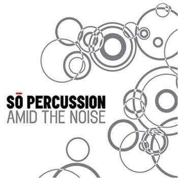 Album So Percussion: Amid The Noise