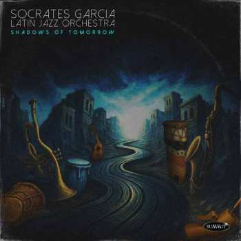 Album Socrates Garcia Latin Jazz Orchestra: Shadows Of Tomorrow