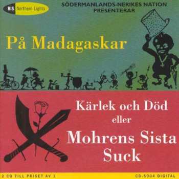 Album Södermanlands-Nerikes Nationalkapell: På Madagaskar - Kärlek Och Död Eller Mohrens Sista Suck