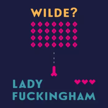 Wilde: Lady Fuckingham