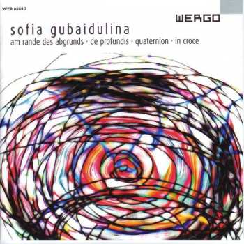 Album Sofia Gubaidulina: Am Rande Des Abgrunds / De Profundis / Quaternion / In Croce