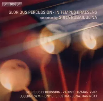 Sofia Gubaidulina: Glorious Percussion / In Tempus Praesens