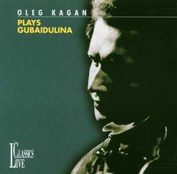 Album Sofia Gubaidulina: Oleg Kagan Plays Gubaidulina