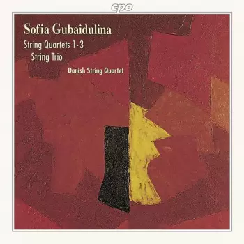 Sofia Gubaidulina: String Quartets 1 - 3 / String Trio