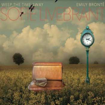 Album Sofie Livebrant: Weep The Time Away: Emily Bronte