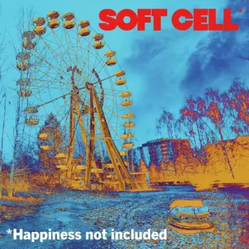 Soft Cell: *Happiness Not Included