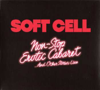 Album Soft Cell: Non-Stop Erotic Cabaret ...And Other Stories: Live