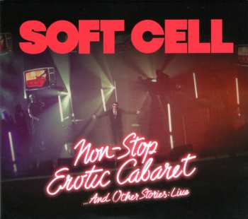 2CD Soft Cell: Non-Stop Erotic Cabaret ...And Other Stories: Live 526646