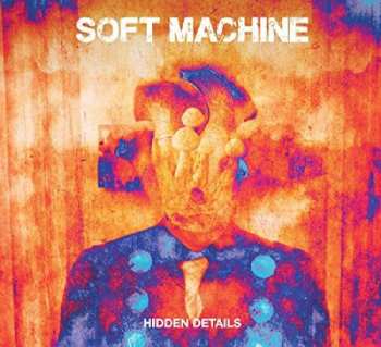 Album Soft Machine: Hidden Details