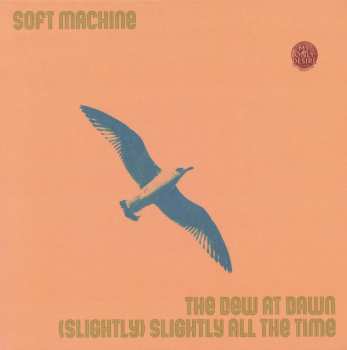 Album Soft Machine: The Dew At Dawn / (Slightly) Slightly All The Time