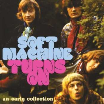 Album Soft Machine: Turns On (An Early Collection)