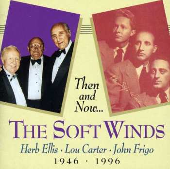 Album Soft Winds: Then And Now: The Soft Winds 1946-1996