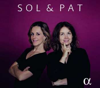 Album Sol -& Patricia Gabetta: Patricia Kopatchinskaja & Sol Gabetta - Sol & Pat