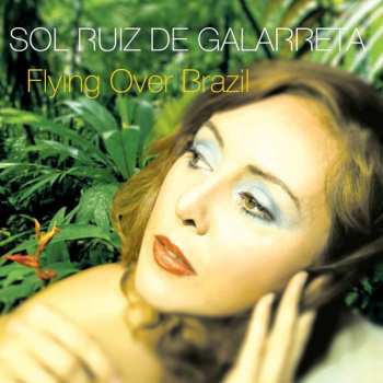 Album Sol Ruiz De Galarreta: Flying Over Brazil