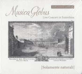 Album Solamente Naturali: Musica Globus - Live Concert in Esterhaza