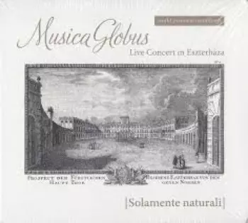 Solamente Naturali: Musica Globus - Live Concert in Esterhaza