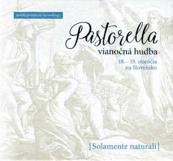 Album Solamente Naturali: Pastorella - vianočná hudba 18.-19.st. na Slovensku