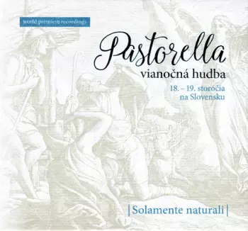 Solamente Naturali: Pastorella - vianočná hudba 18.-19.st. na Slovensku