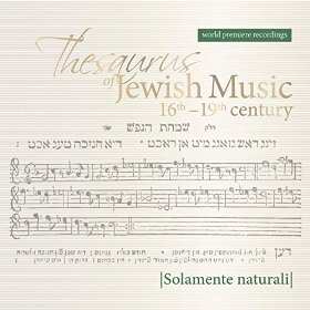 CD Solamente Naturali: Thesaurus of Jewish Music 16th - 19th century 36162