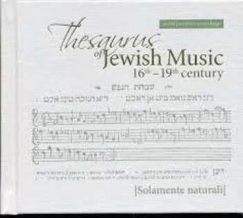 Album Solamente Naturali: Thesaurus of Jewish Music 16th - 19th century