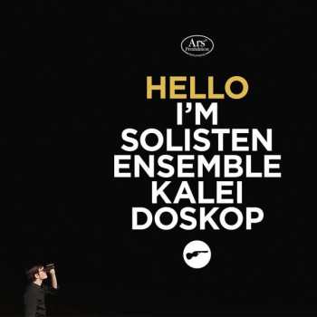 Album Solistenensemble Kaleidoskop: Hello I'm Solistenensemble Kaleidoskop