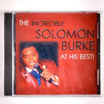 Solomon Burke: The Incredible Solomon Burke At His Best!