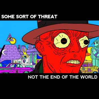 Some Sort Of Threat: Not The End Of The World