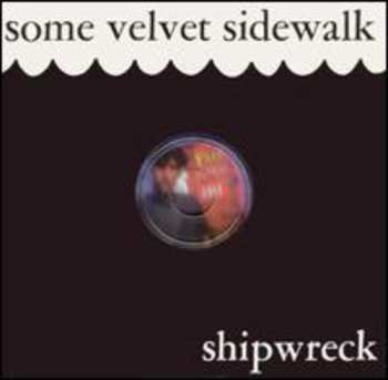 Album Some Velvet Sidewalk: Shipwreck