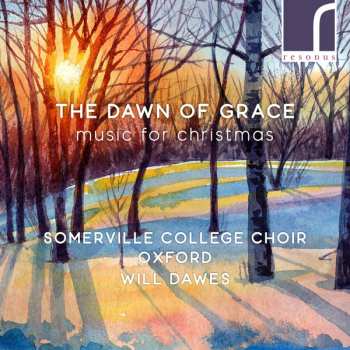 Album Choir of Somerville College, Oxford: The Dawn Of Grace (Music For Christmas)