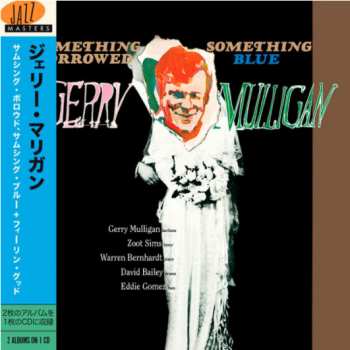 Gerry Mulligan: Something Borrowed, Something Blue + Feelin' Good