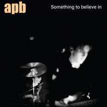 Album Apb: Something To Believe In