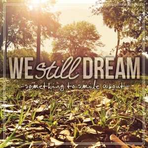 Album We Still Dream: Something To Smile About