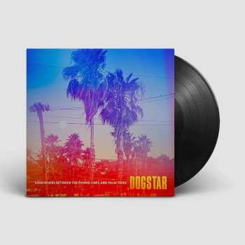 LP Dogstar: Somewhere Between the Power Lines and Palm Trees 496147