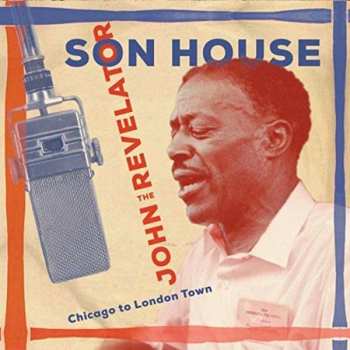 Album Son House: John The Revelator (Chicago To London Town)