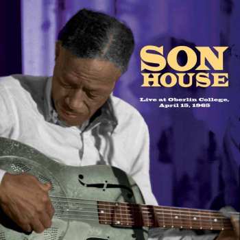 Album Son House: Live At Oberlin College April 15, 1965