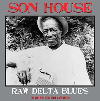 LP Son House: Raw Delta Blues: The Very Best Of The Delta Blues Master 29531