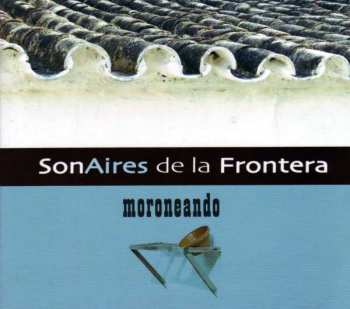 Album SonAires De La Frontera: Moroneando