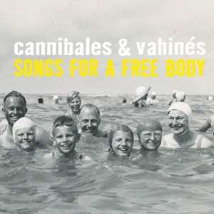 Cannibales & Vahines: Songs For A Free Body 
