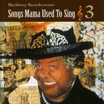 Album Songs Mama Used To Sing 3 / Various: Songs Mama Used To Sing 3