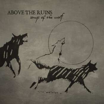 Album Above The Ruins: Songs Of The Wolf