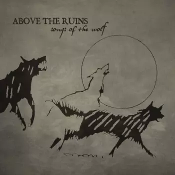 Above The Ruins: Songs Of The Wolf