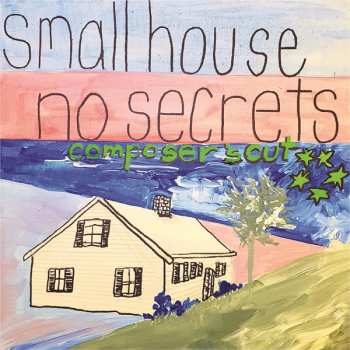 Sonia Rutstein: Small House No Secrets. Composer's Cut