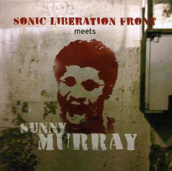 Album Sonic Liberation Front: Sonic Liberation Front Meets Sunny Murray