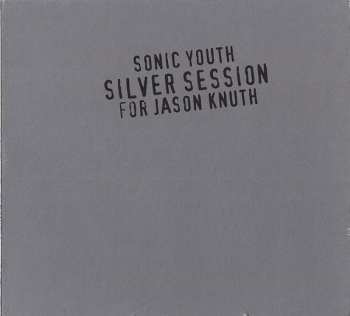 CD Sonic Youth: Silver Session (For Jason Knuth) 418767