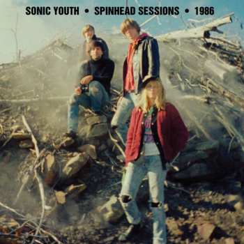 Sonic Youth: Spinhead Sessions • 1986