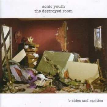 Album Sonic Youth: The Destroyed Room (B-Sides And Rarities)