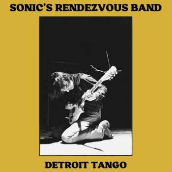 Album Sonic's Rendezvous Band: Detroit Tango